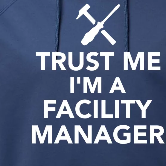 Trust Me I'm A Facility Manager Performance Fleece Hoodie