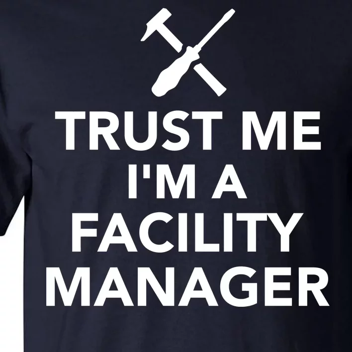 Trust Me I'm A Facility Manager Tall T-Shirt