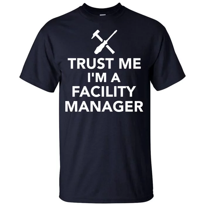 Trust Me I'm A Facility Manager Tall T-Shirt