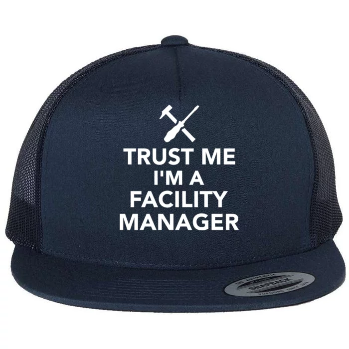 Trust Me I'm A Facility Manager Flat Bill Trucker Hat