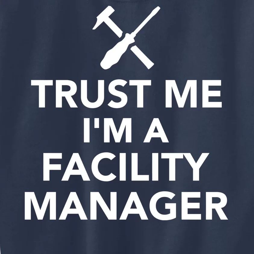 Trust Me I'm A Facility Manager Kids Sweatshirt