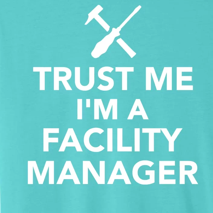 Trust Me I'm A Facility Manager ChromaSoft Performance T-Shirt