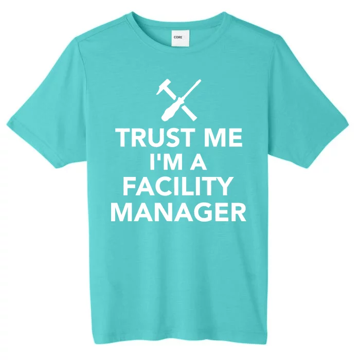 Trust Me I'm A Facility Manager ChromaSoft Performance T-Shirt