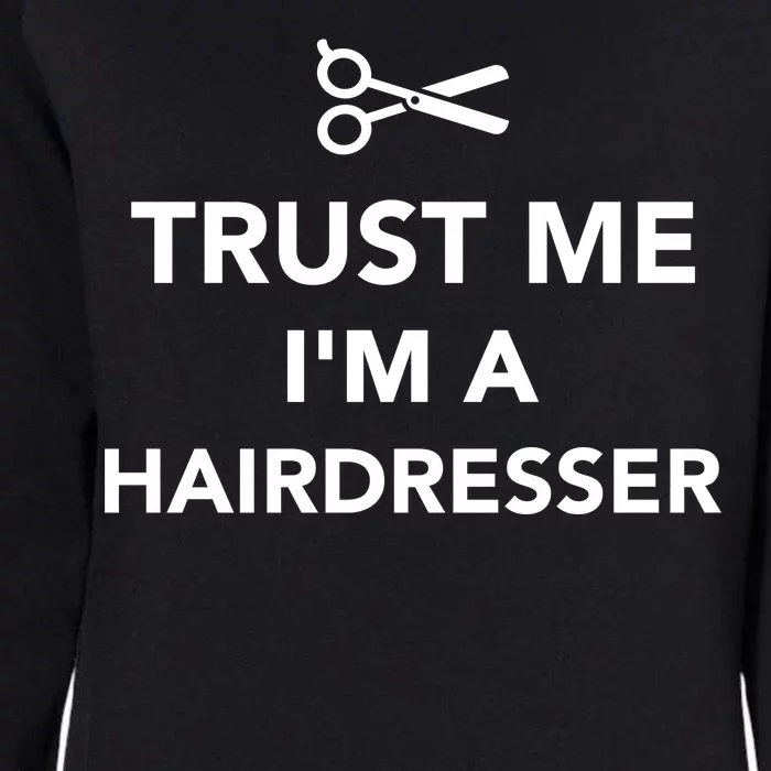 Trust Me I'm A Hairdresser Womens California Wash Sweatshirt