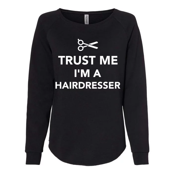 Trust Me I'm A Hairdresser Womens California Wash Sweatshirt