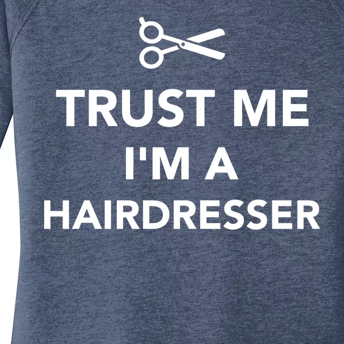 Trust Me I'm A Hairdresser Women's Perfect Tri Tunic Long Sleeve Shirt