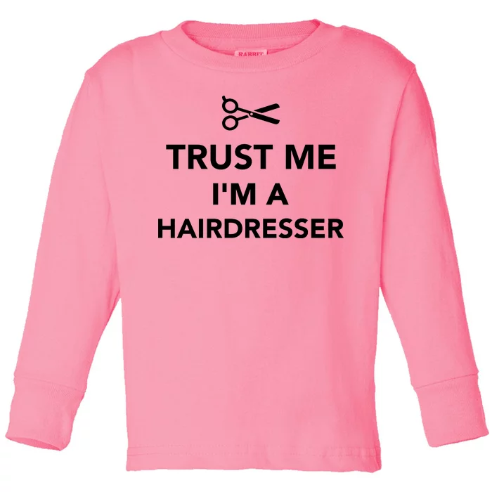 Trust Me I'm A Hairdresser Toddler Long Sleeve Shirt