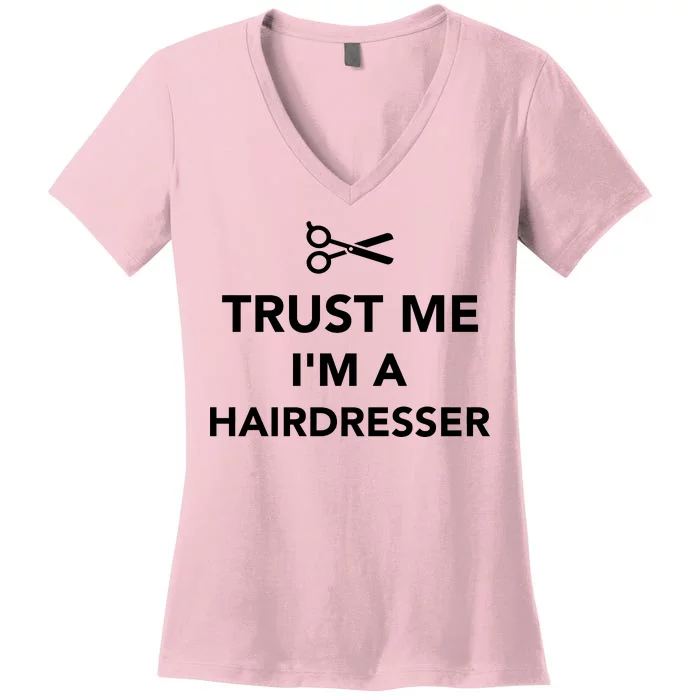 Trust Me I'm A Hairdresser Women's V-Neck T-Shirt