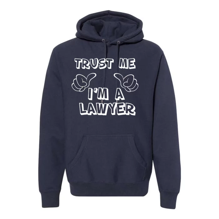 Trust Me I'm A Lawyer Premium Hoodie