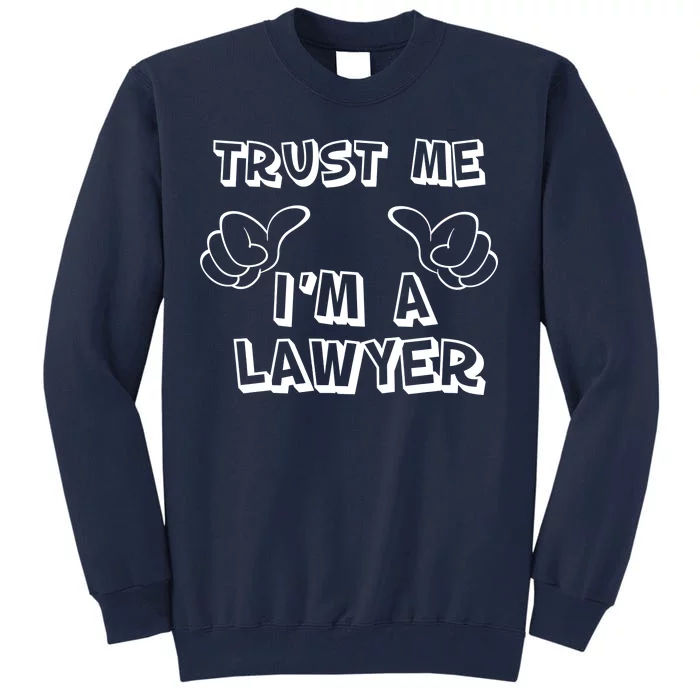 Trust Me I'm A Lawyer Tall Sweatshirt