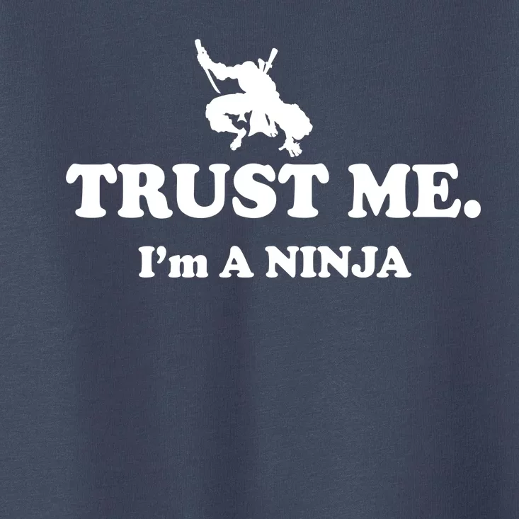 Trust Me I'm A Ninja Toddler T-Shirt