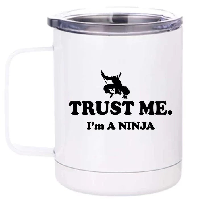 Trust Me I'm A Ninja Front & Back 12oz Stainless Steel Tumbler Cup