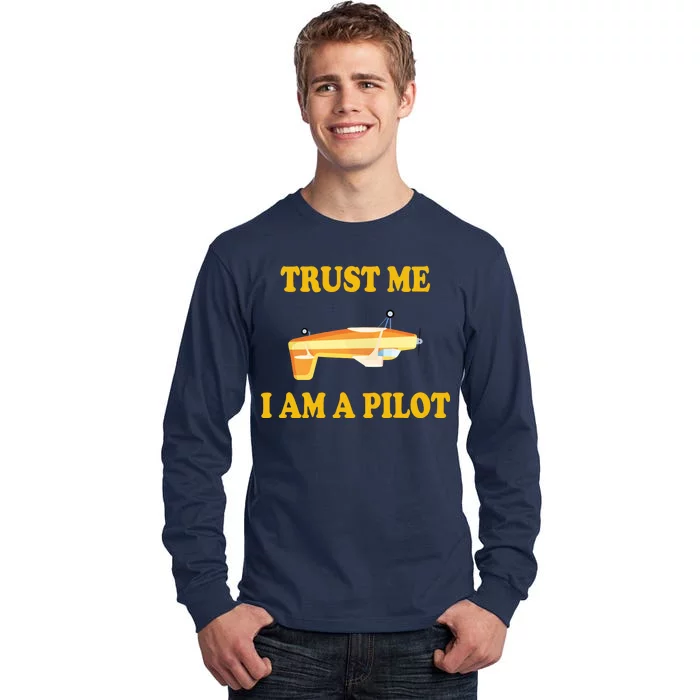 Trust Me I'm A Pilot Tall Long Sleeve T-Shirt