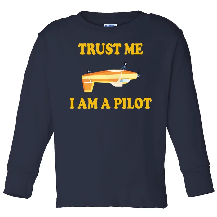 Trust Me I'm A Pilot Toddler Long Sleeve Shirt