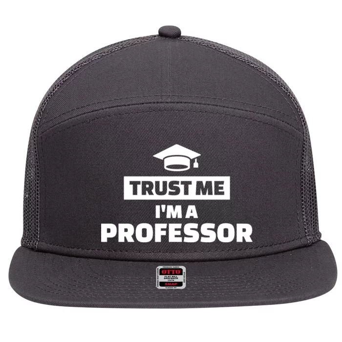 Trust Me I'm A Professor 7 Panel Mesh Trucker Snapback Hat