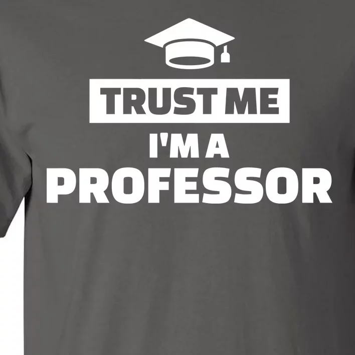 Trust Me I'm A Professor Tall T-Shirt