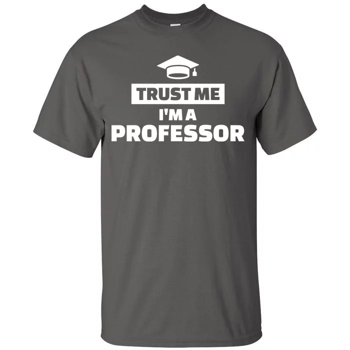 Trust Me I'm A Professor Tall T-Shirt