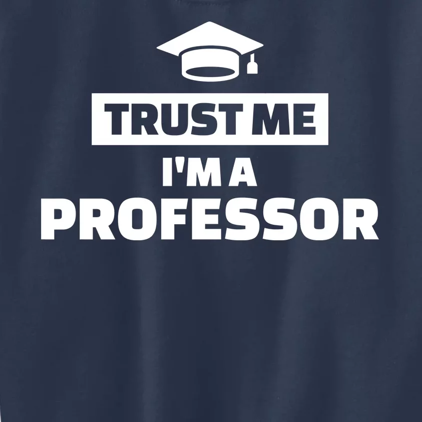 Trust Me I'm A Professor Kids Sweatshirt