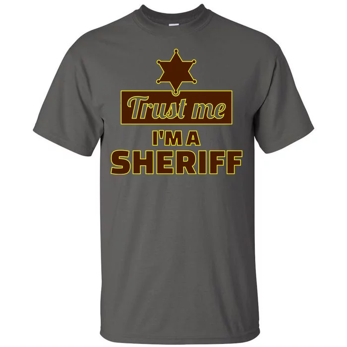 Trust Me I'm A Sheriff Tall T-Shirt