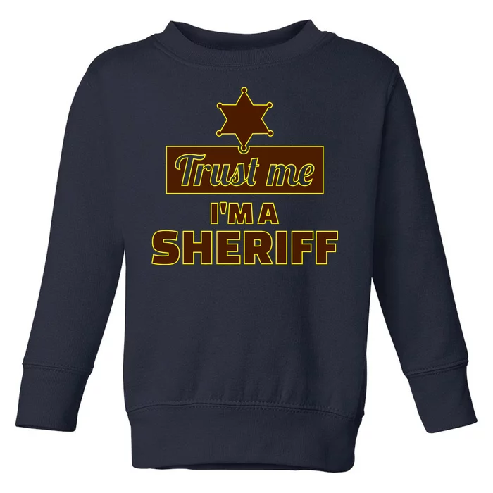 Trust Me I'm A Sheriff Toddler Sweatshirt