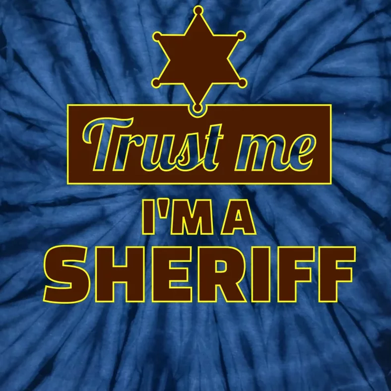 Trust Me I'm A Sheriff Tie-Dye T-Shirt