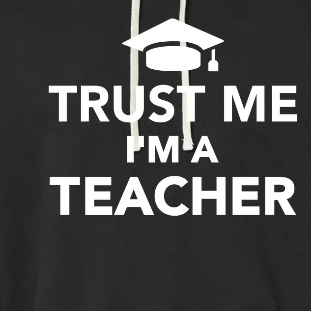 Trust Me I'm A Teacher Garment-Dyed Fleece Hoodie