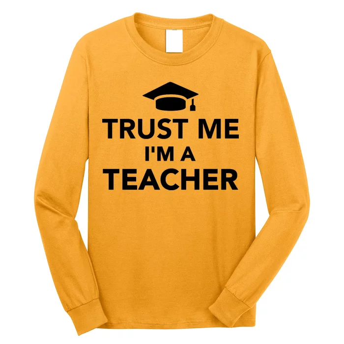 Trust Me I'm A Teacher Long Sleeve Shirt