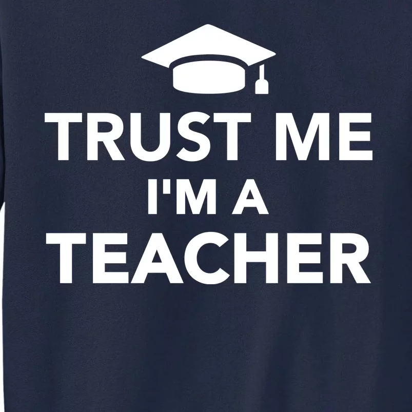 Trust Me I'm A Teacher Tall Sweatshirt