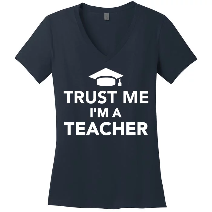 Trust Me I'm A Teacher Women's V-Neck T-Shirt