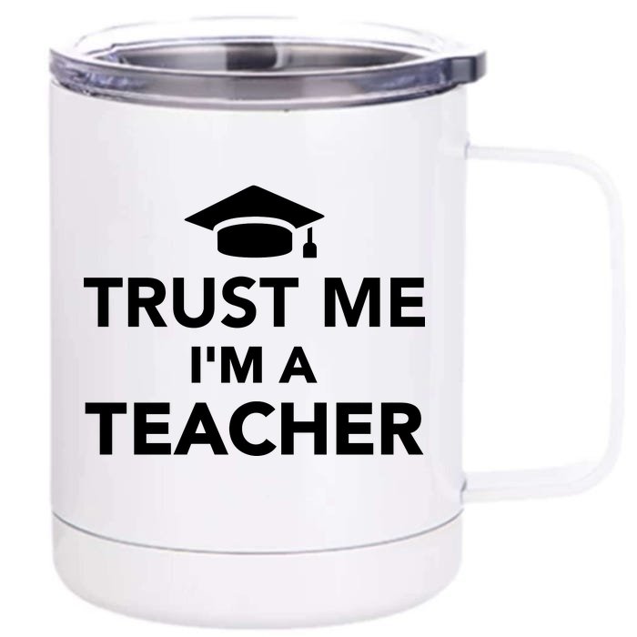 Trust Me I'm A Teacher Front & Back 12oz Stainless Steel Tumbler Cup