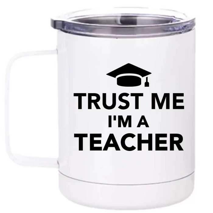 Trust Me I'm A Teacher Front & Back 12oz Stainless Steel Tumbler Cup