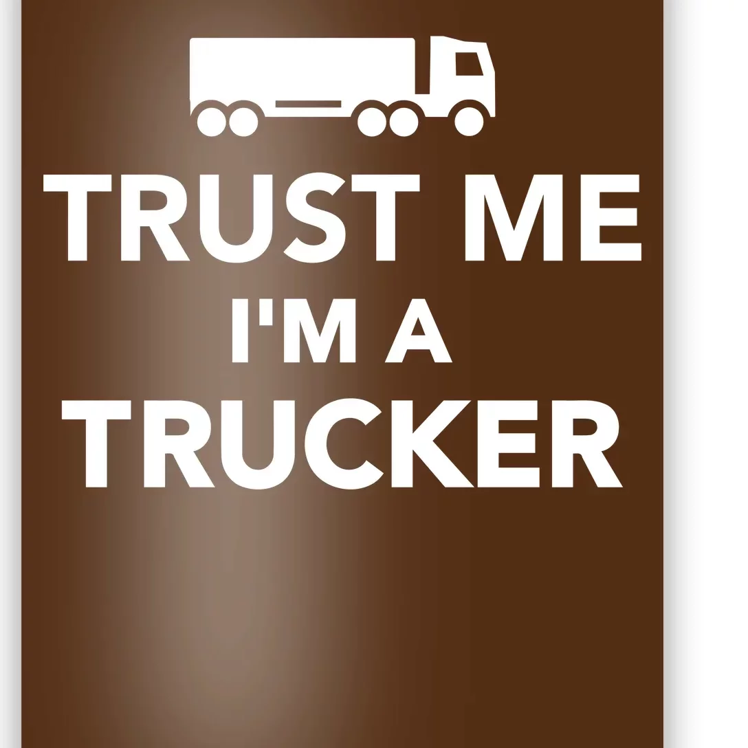 Trust Me I'm A Trucker Poster