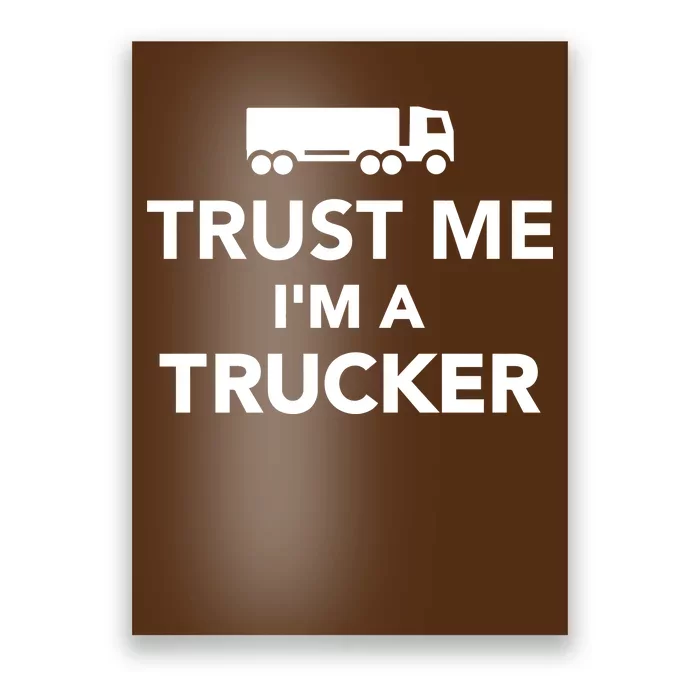 Trust Me I'm A Trucker Poster