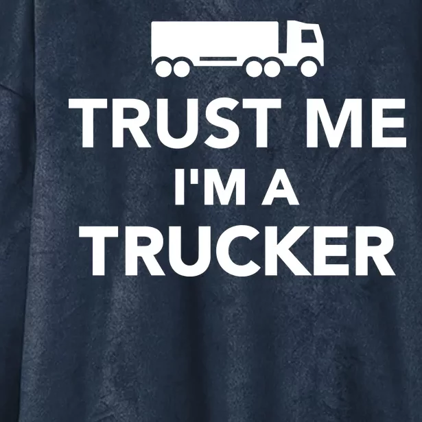 Trust Me I'm A Trucker Hooded Wearable Blanket