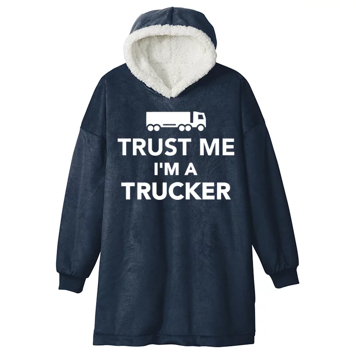 Trust Me I'm A Trucker Hooded Wearable Blanket