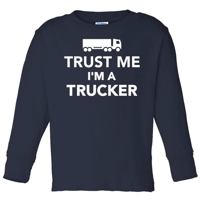 Trust Me I'm A Trucker Toddler Long Sleeve Shirt