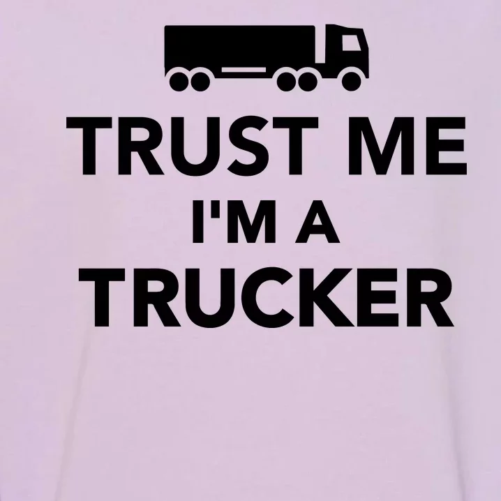 Trust Me I'm A Trucker Garment-Dyed Sweatshirt