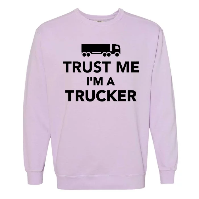 Trust Me I'm A Trucker Garment-Dyed Sweatshirt