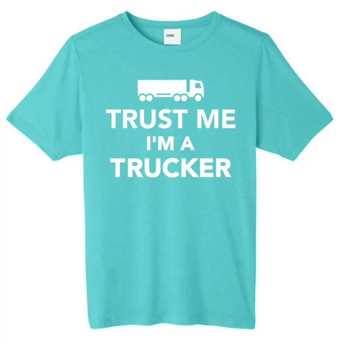 Trust Me I'm A Trucker ChromaSoft Performance T-Shirt