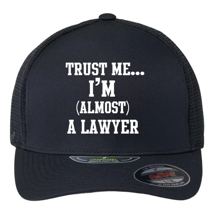 Trust Me I'm Almost A Lawyer Flexfit Unipanel Trucker Cap