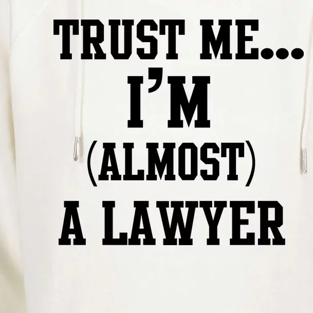 Trust Me I'm Almost A Lawyer Womens Funnel Neck Pullover Hood