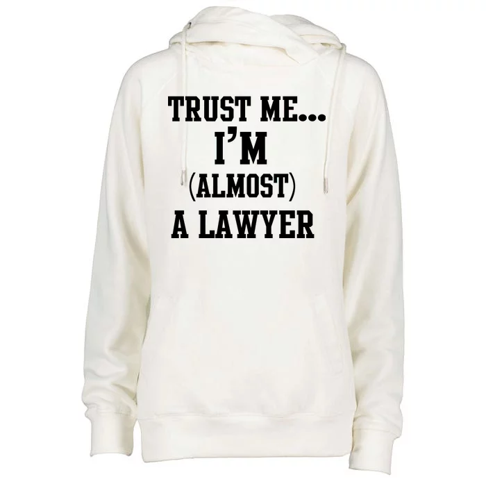 Trust Me I'm Almost A Lawyer Womens Funnel Neck Pullover Hood