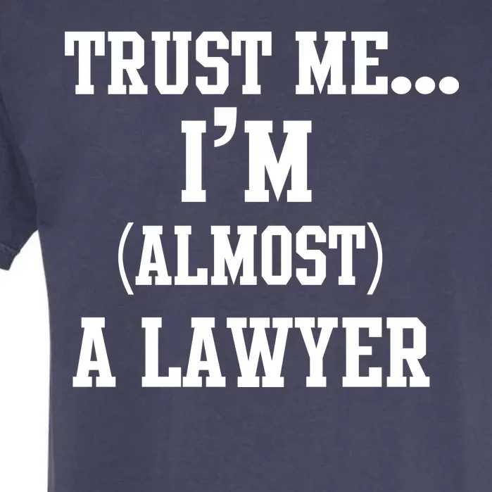 Trust Me I'm Almost A Lawyer Garment-Dyed Heavyweight T-Shirt