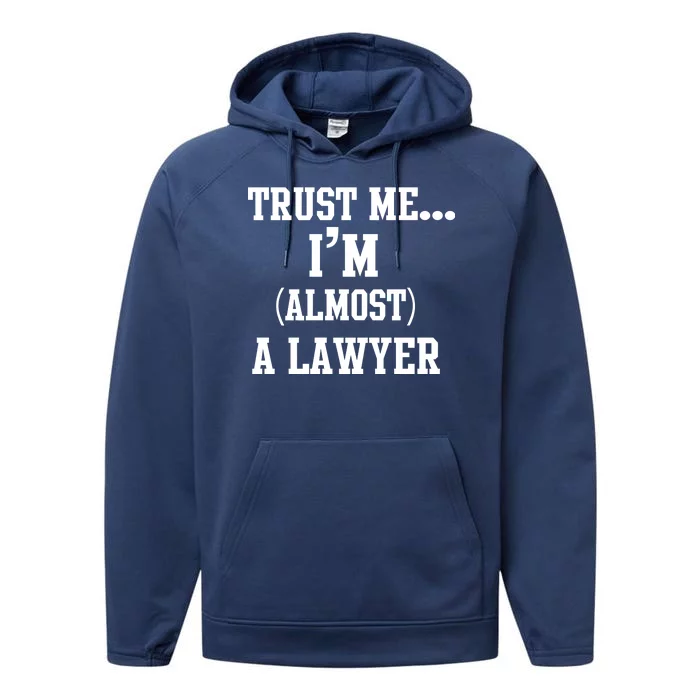 Trust Me I'm Almost A Lawyer Performance Fleece Hoodie