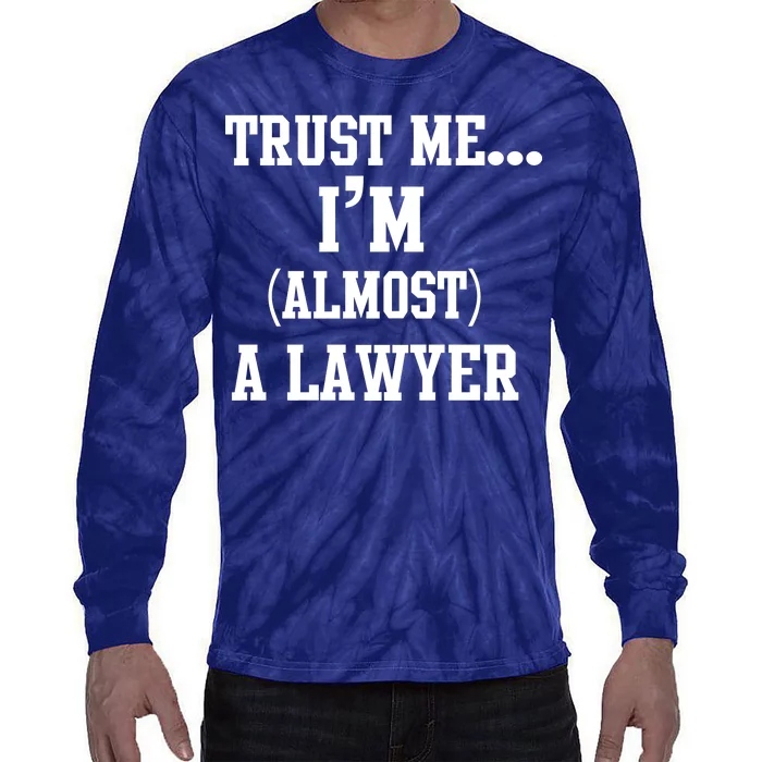 Trust Me I'm Almost A Lawyer Tie-Dye Long Sleeve Shirt