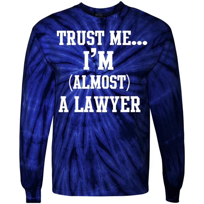 Trust Me I'm Almost A Lawyer Tie-Dye Long Sleeve Shirt