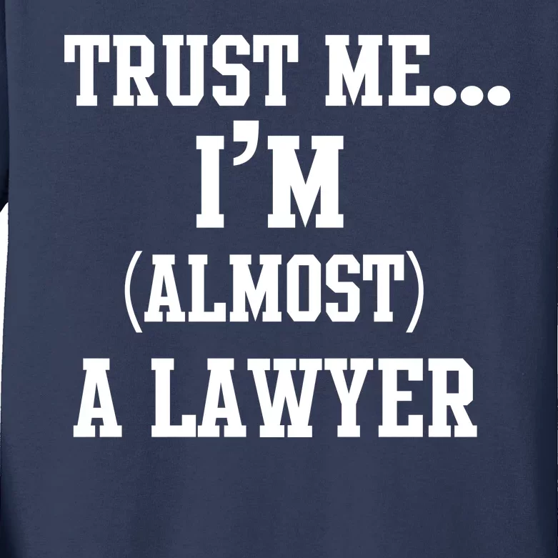 Trust Me I'm Almost A Lawyer Kids Long Sleeve Shirt