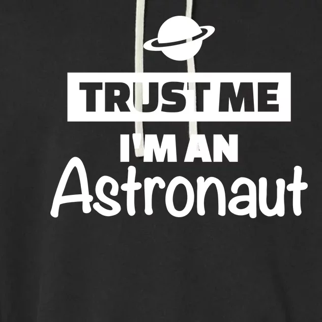 Trust Me I'm An Astronaut Garment-Dyed Fleece Hoodie