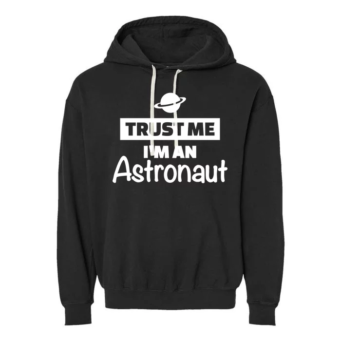 Trust Me I'm An Astronaut Garment-Dyed Fleece Hoodie