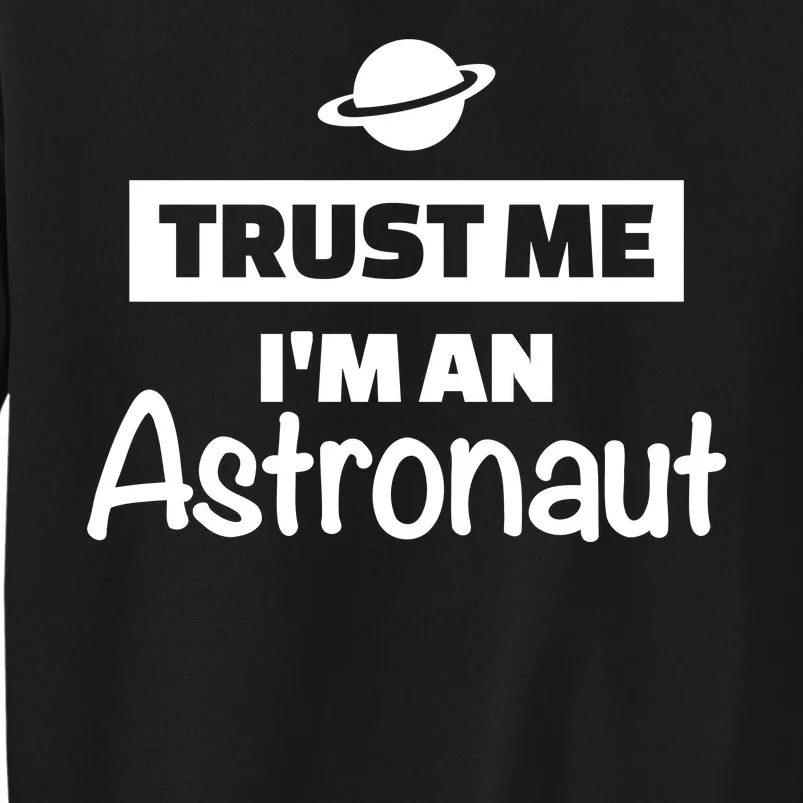 Trust Me I'm An Astronaut Sweatshirt